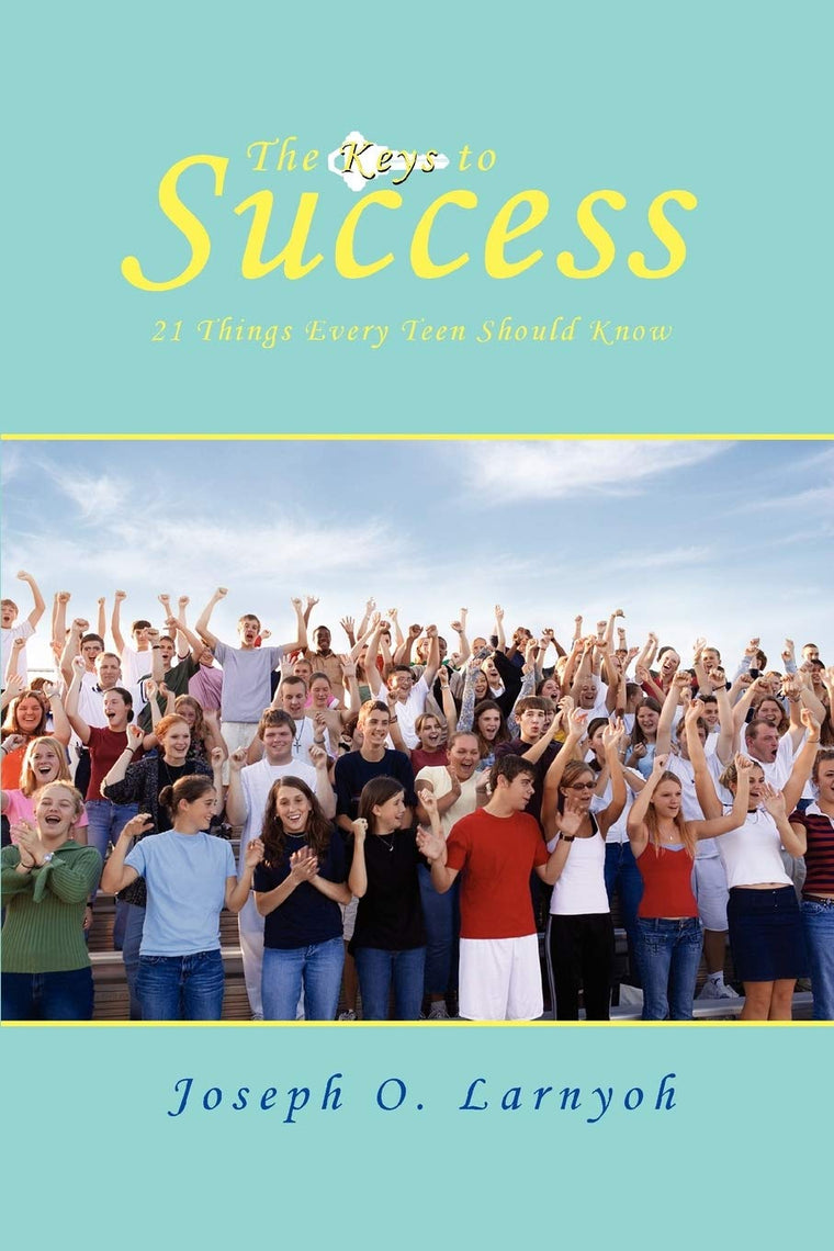 The Keys to Success: 21 Things Every Teen Should Know