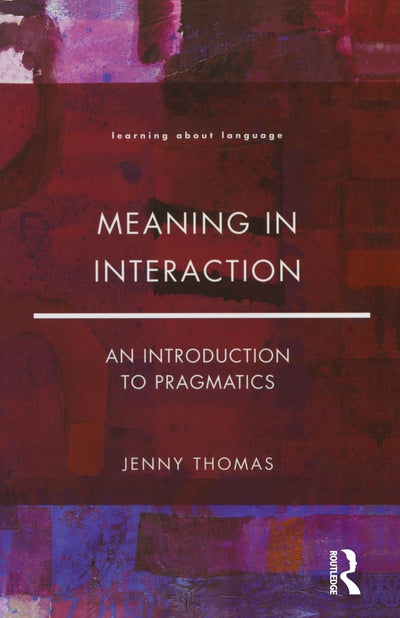 Meaning in Interaction: An Introduction to Pragmatics (Learning about Language)