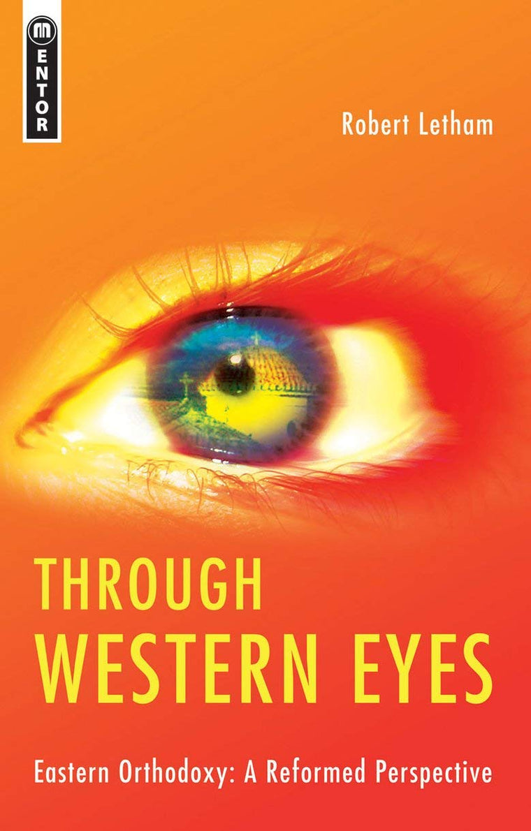 Through Western Eyes: Eastern Orthodoxy: A Reformed Perspect