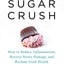 Sugar Crush: How to Reduce Inflammation, Reverse Nerve Damage, and Reclaim Good Health