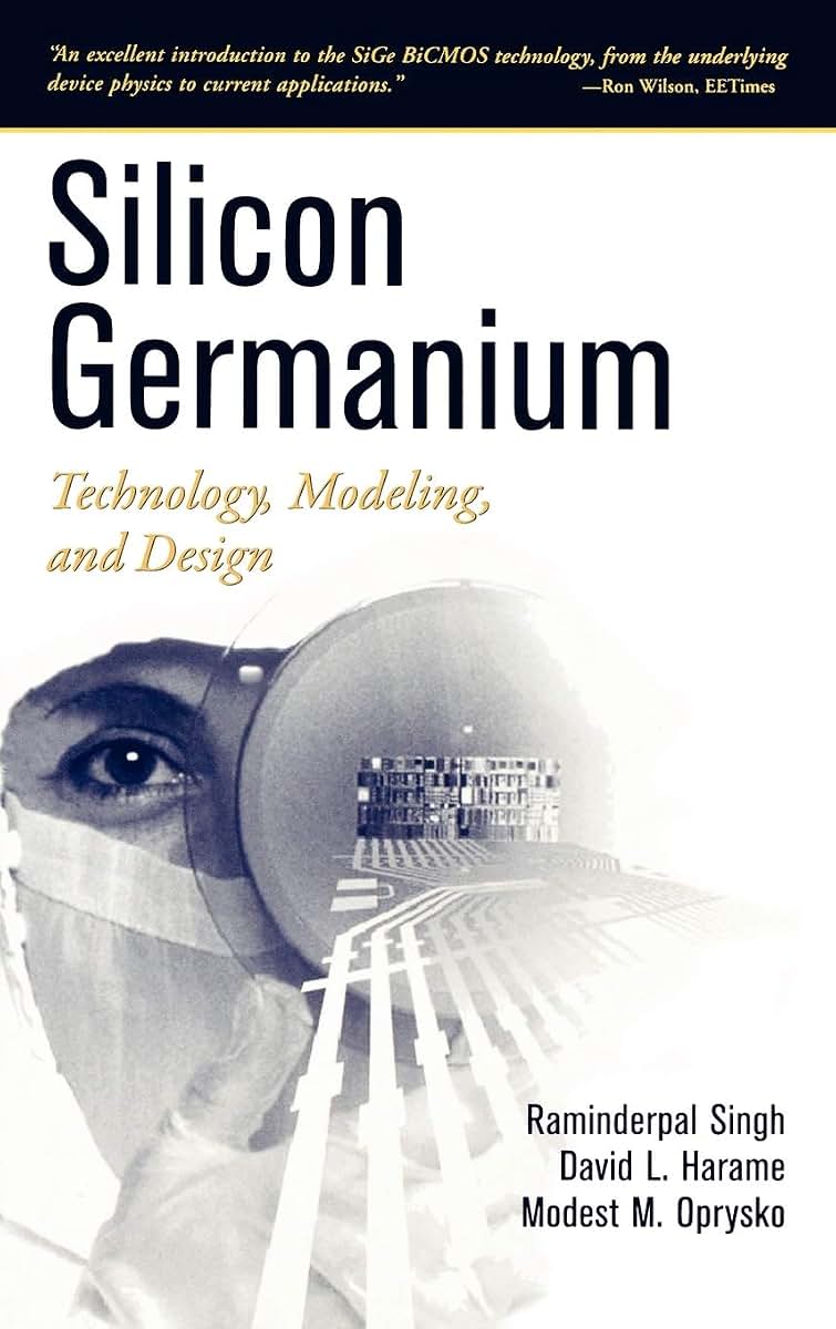 Silicon Germanium: Technology, Modeling, and Design