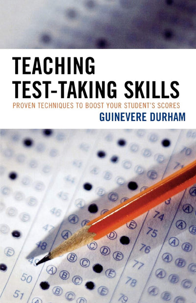 Teaching Test-Taking Skills: Proven Techniques to Boost Your Student's Scores