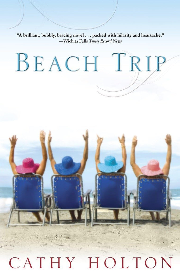 Beach Trip: A Novel by Holton, Cathy