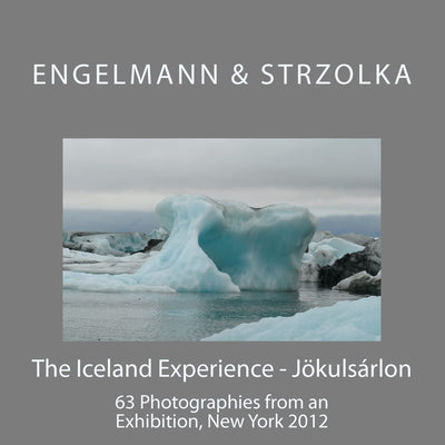 The Iceland Experience - Jkulsárlon: Catalogue of an exhibition (Travelogues. Galerie fr Kulturkommunikation Berlin - Reisetagebcher. Galerie fr Kulturkommunikation Berlin)