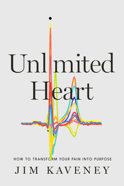 Unlimited Heart: How To Transform Your Pain Into Purpose