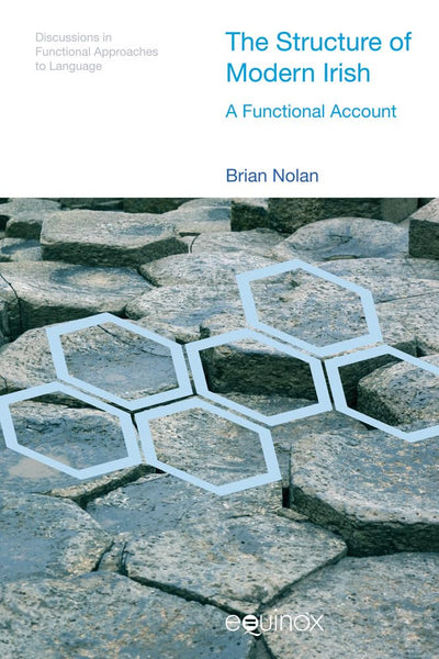 The Structure of Modern Irish: A Functional Account (Discussions in Functional Approaches to Language)