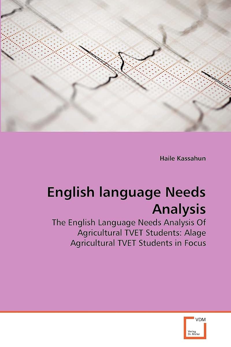 English language Needs Analysis: The English Language Needs Analysis Of Agricultural TVET Students: Alage Agricultural TVET Students in Focus