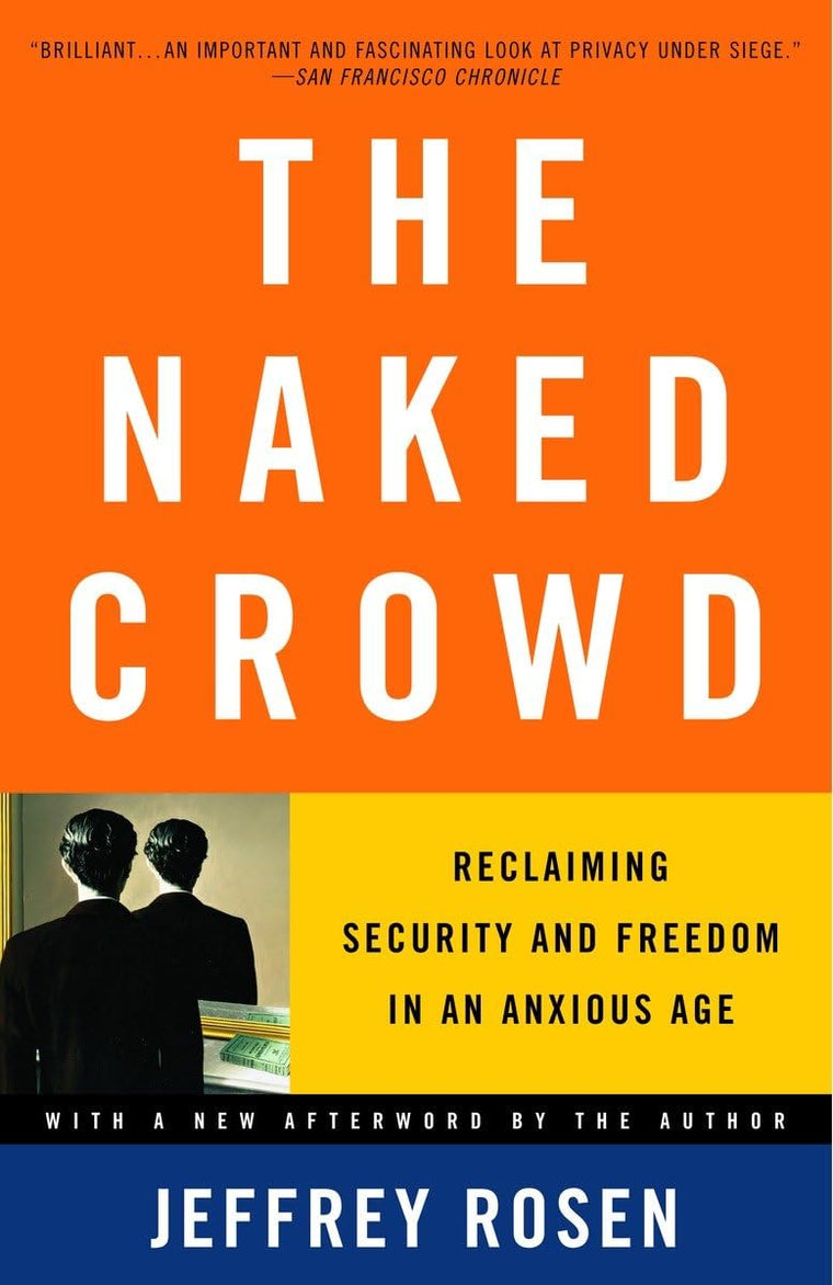 The Naked Crowd: Reclaiming Security and Freedom in an Anxious Age