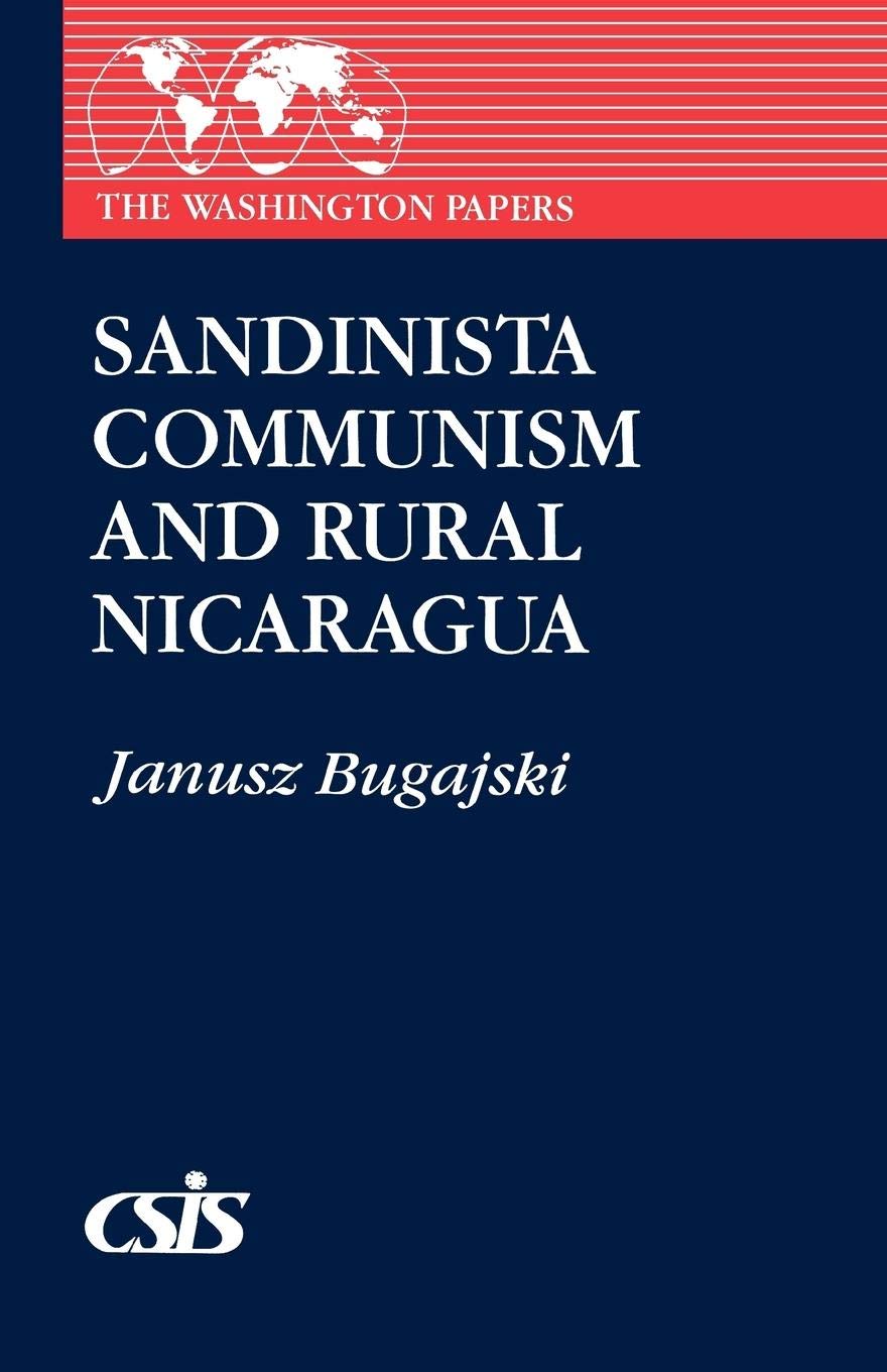Sandinista Communism and Rural Nicaragua (The Washington Papers)