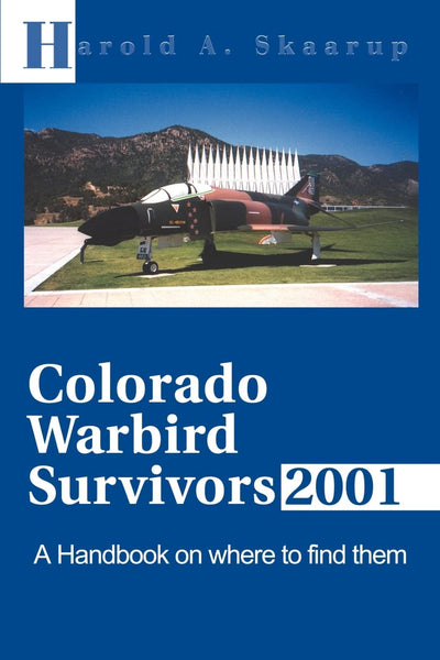 Colorado Warbird Survivors 2001: A Handbook on where to find them