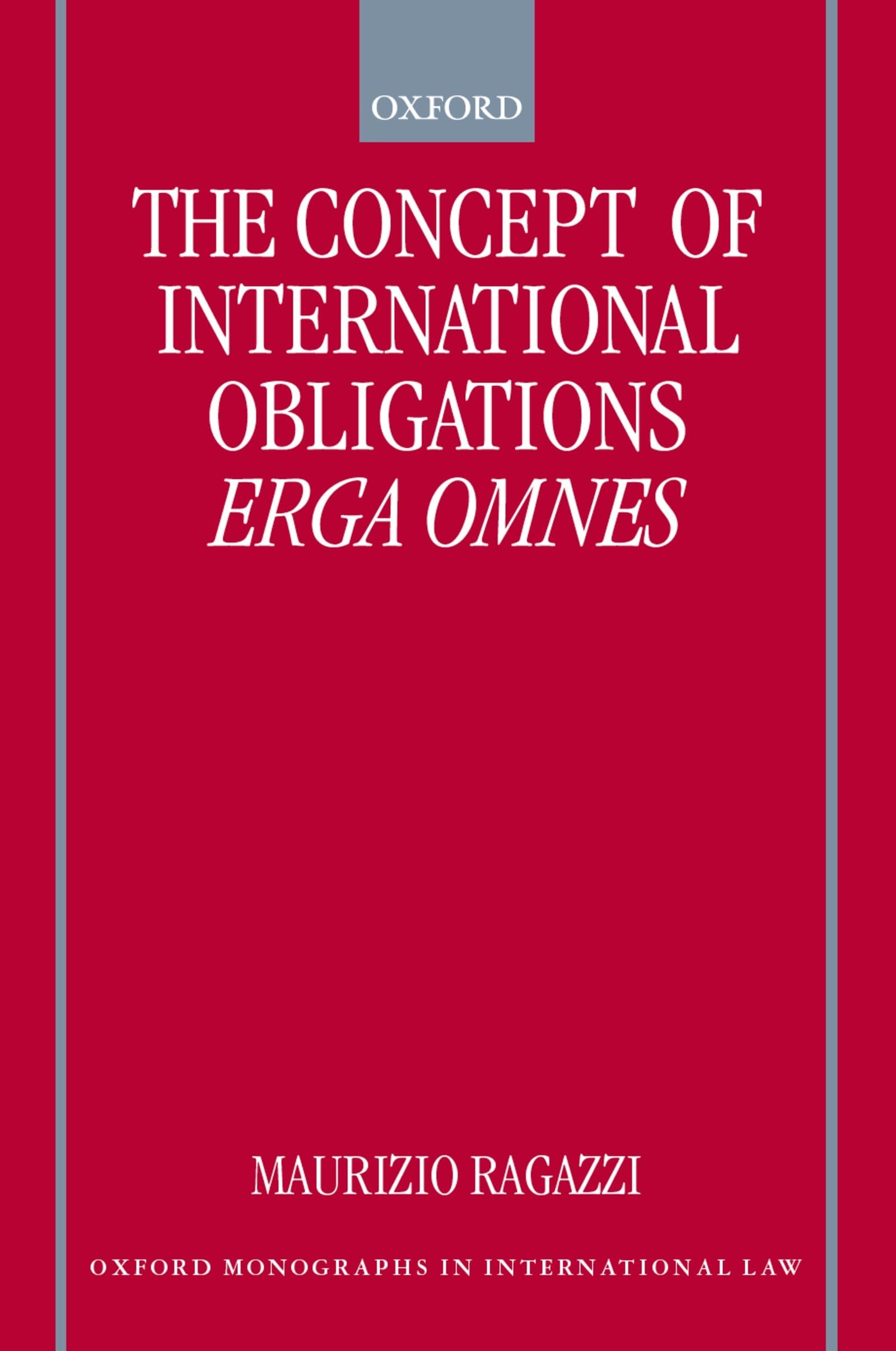 The Concept of International Obligations Erga Omnes (Oxford Monographs in International Law)