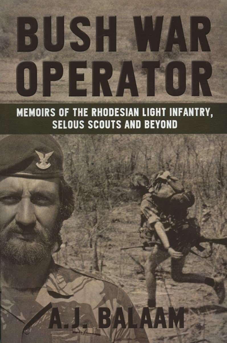 Bush War Operator: Memoirs of the Rhodesian Light Infantry, Selous Scouts and beyond
