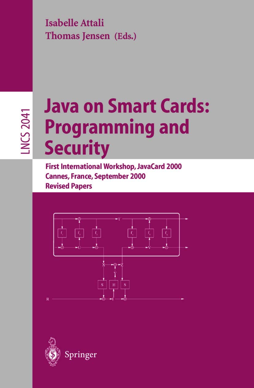 Java on Smart Cards: Programming and Security: First International Workshop, JavaCard 2000 Cannes, France, September 14, 2000 Revised Papers (Lecture Notes in Computer Science, 2041)