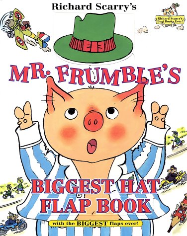 Richard Scarry's Mr. Frumble's Biggest Hat Flap Book Ever!