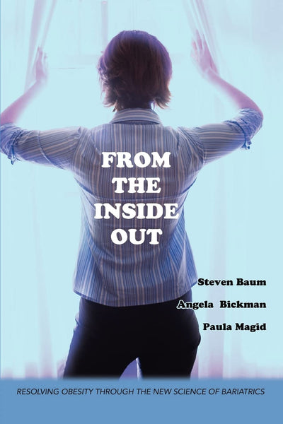From the Inside Out: Resolving Obesity through the New Science of Bariatrics