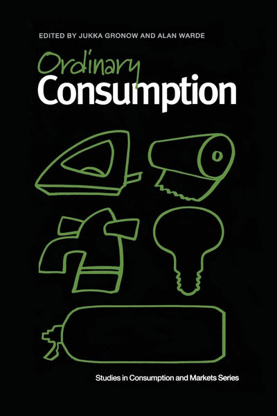 Ordinary Consumption (Studies in Consumption and Markets)