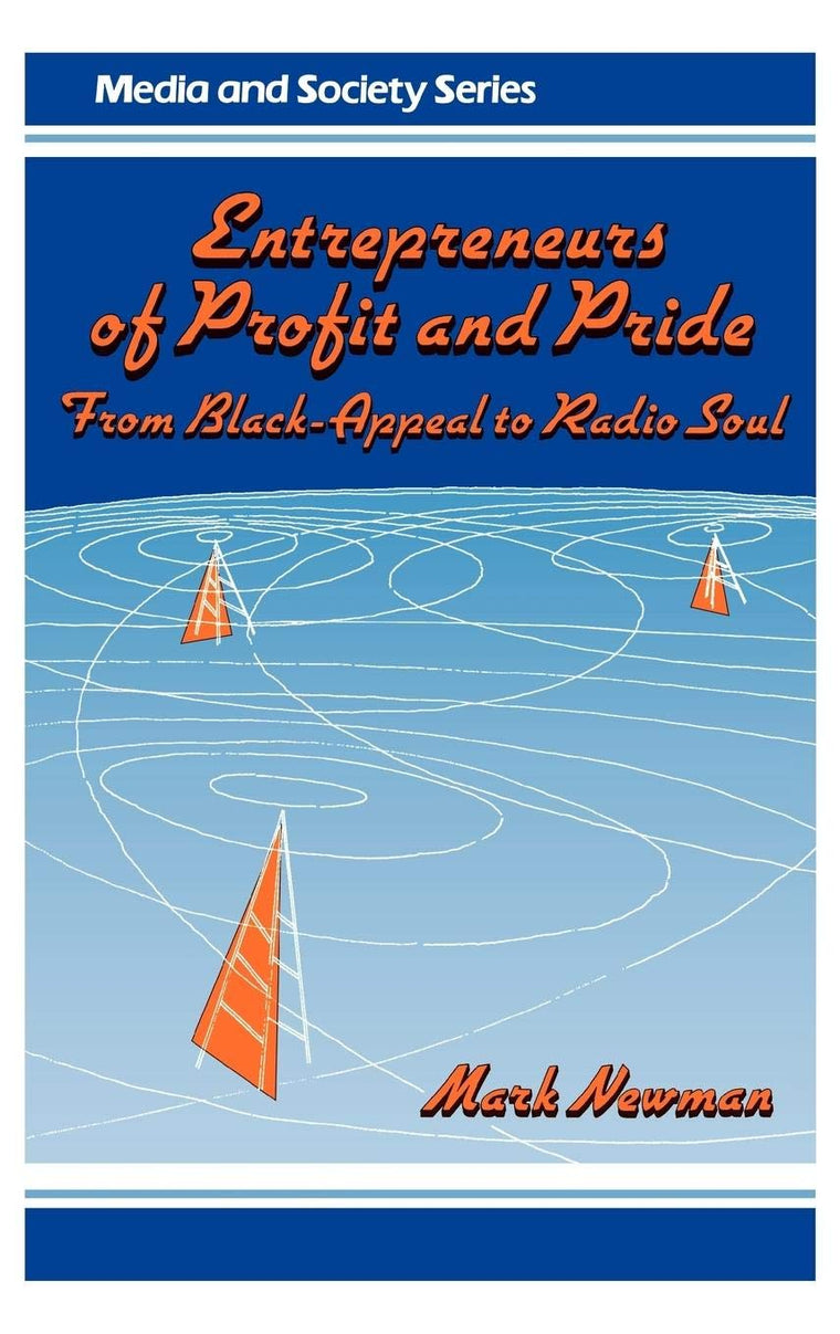 Entrepreneurs of Profit and Pride: From Black-Appeal to Radio Soul (Media and Society Series)