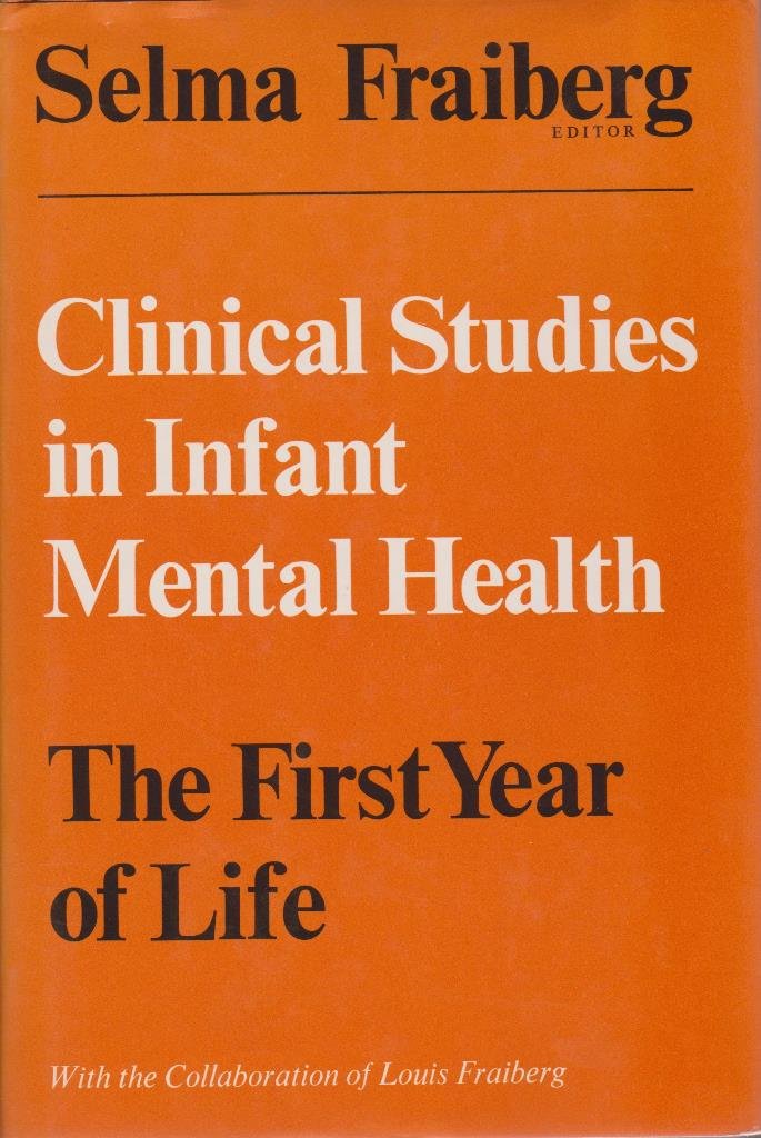 Clinical Studies in Infant Mental Health: The First Year of