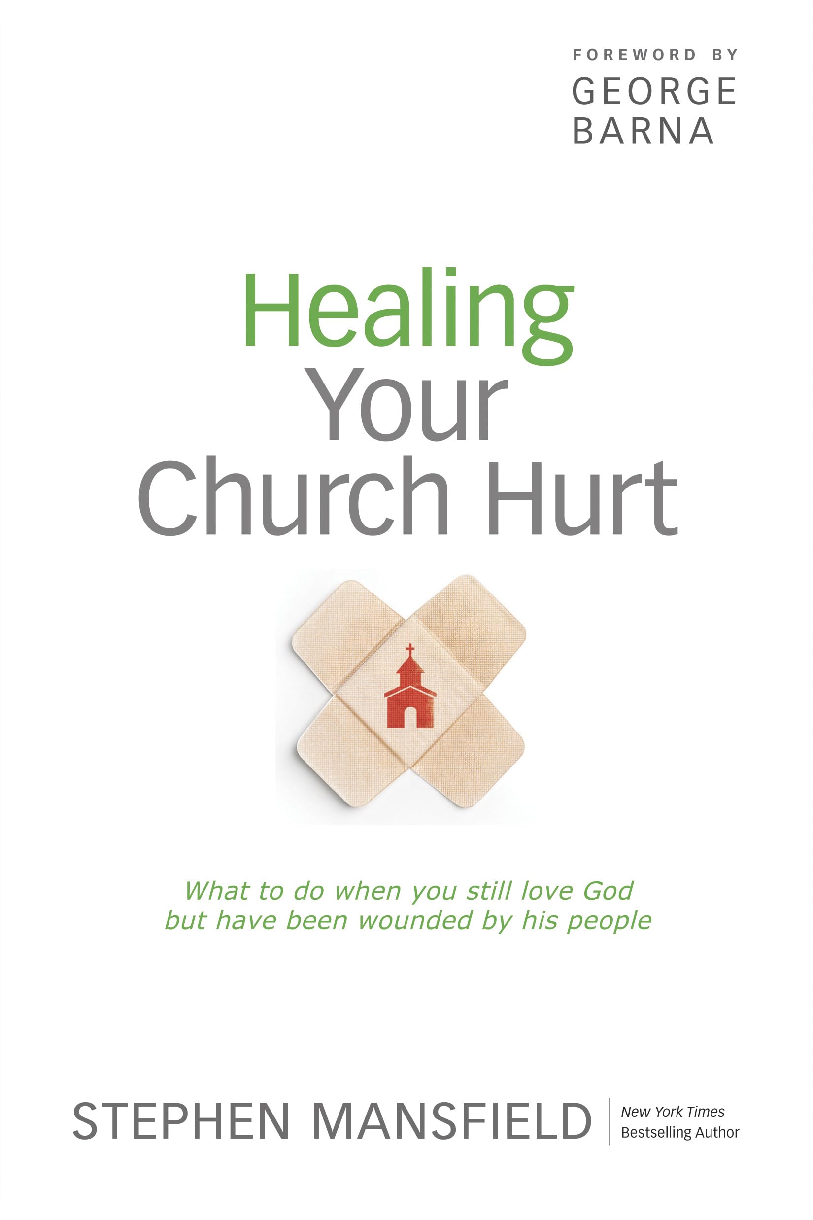 Healing Your Church Hurt: What To Do When You Still Love God But Have Been Wounded by His People