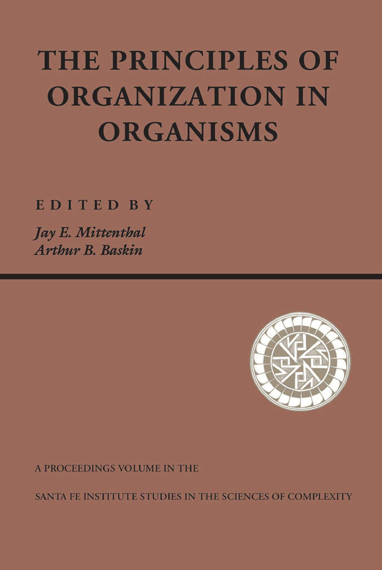 Principles Of Organization In Organisms (Santa Fe Institute Series)
