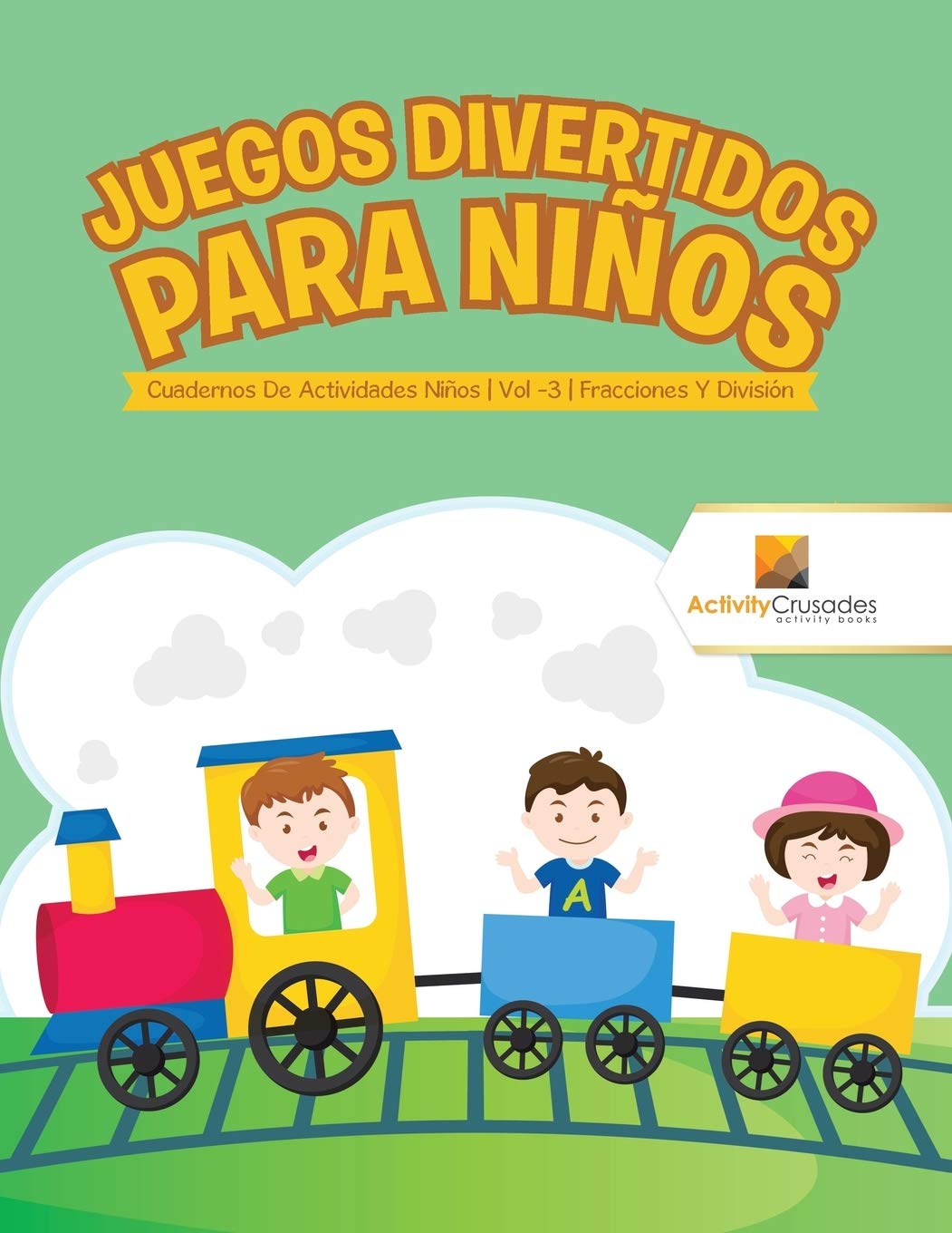 Juegos Divertidos Para Nios : Cuadernos De Actividades Nios  Vol -3  Fracciones Y División (Spanish Edition)