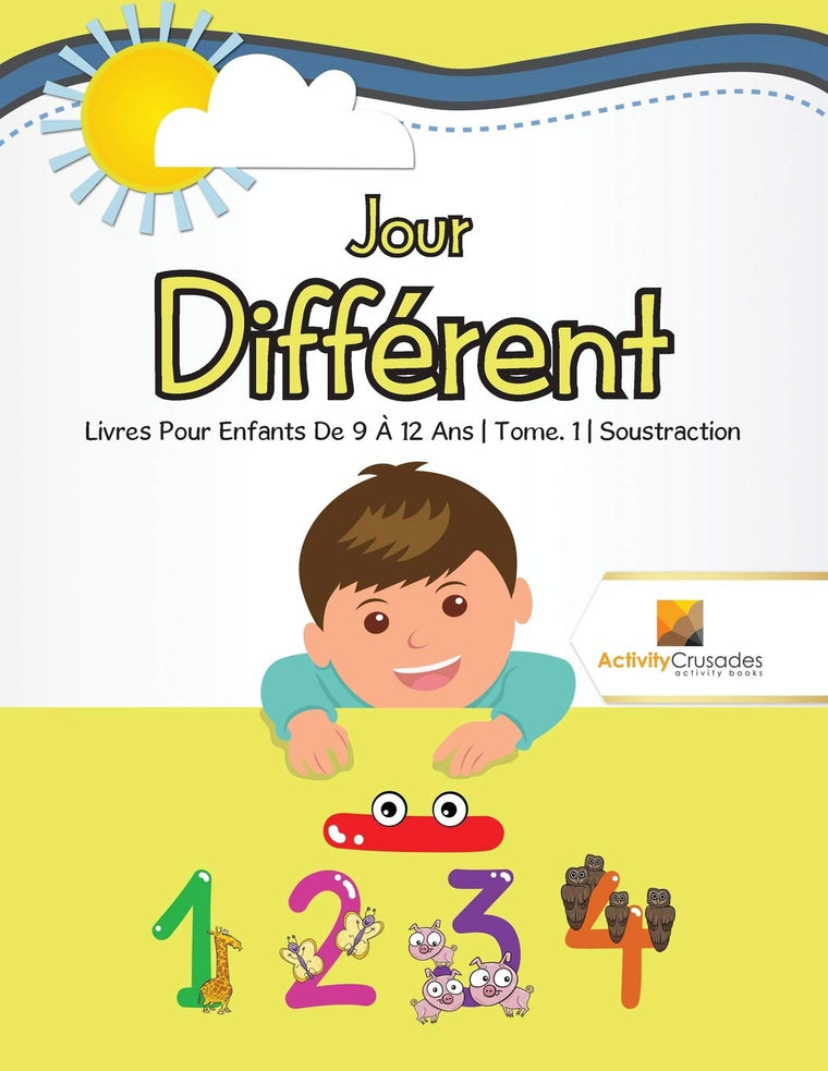 Jour Différent : Livres Pour Enfants De 9  12 Ans  Tome. 1  Soustraction (French Edition)