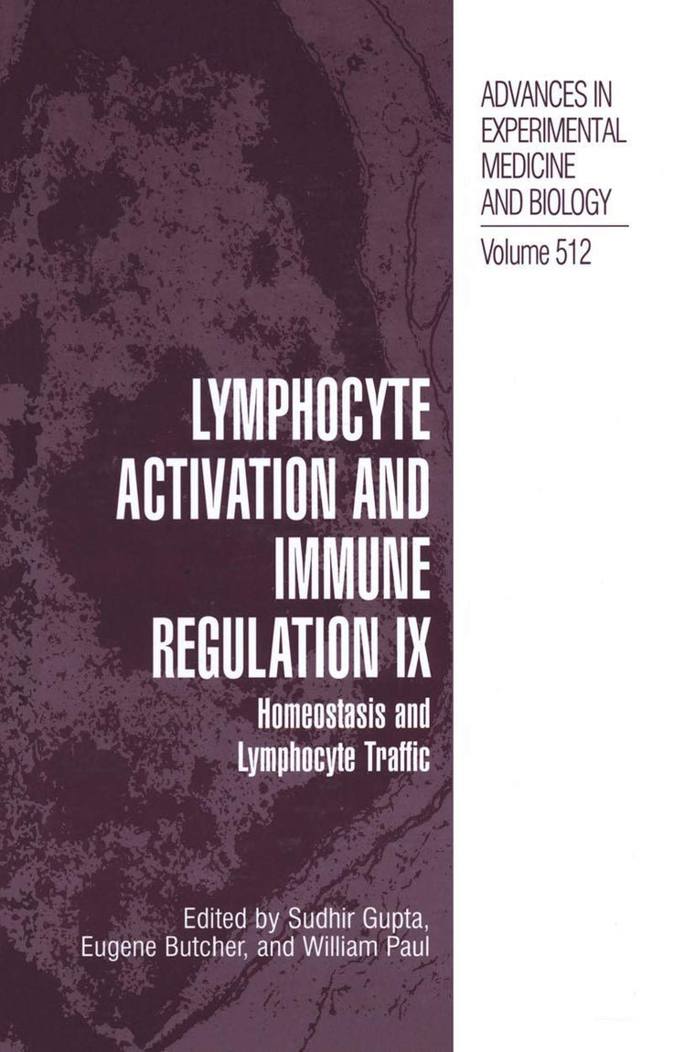 Lymphocyte Activation and Immune Regulation IX: Homeostasis and Lymphocyte Traffic (Advances in Experimental Medicine and Biology, 512)