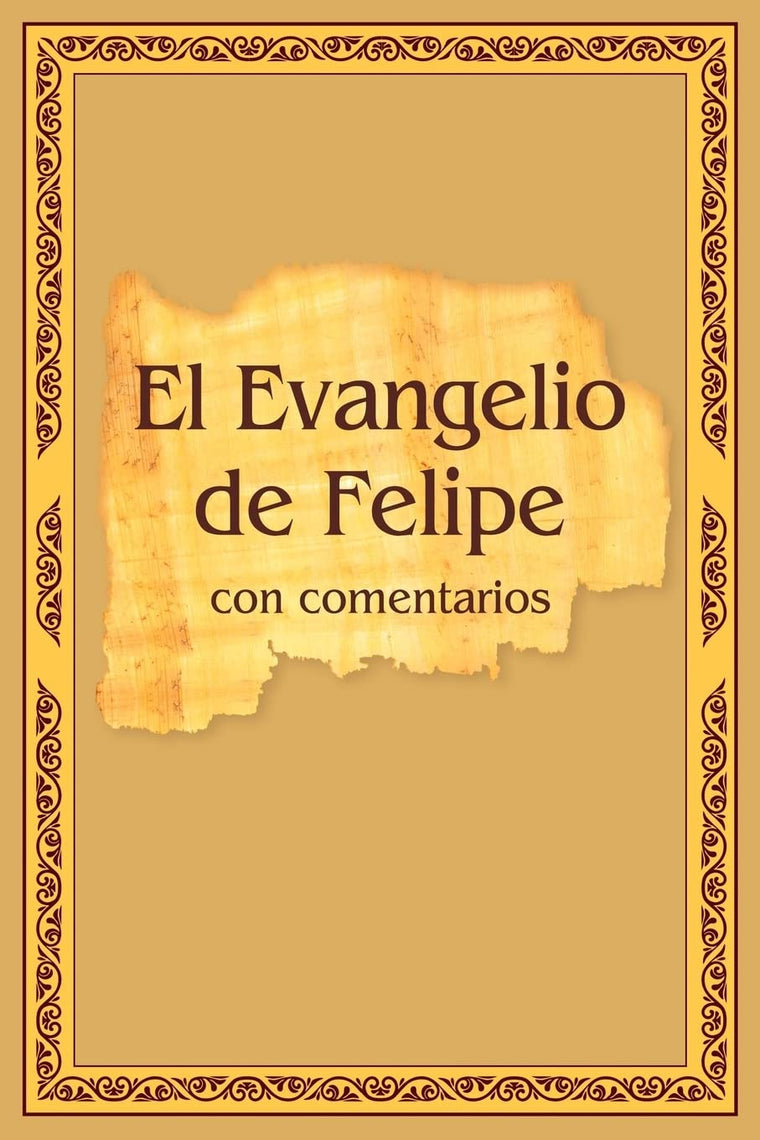 El Evangelio de Felipe con comentarios (Spanish Edition)