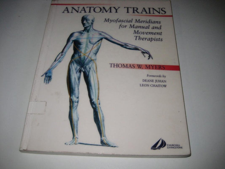 Anatomy Trains: Myofascial Meridians for Manual and Movement