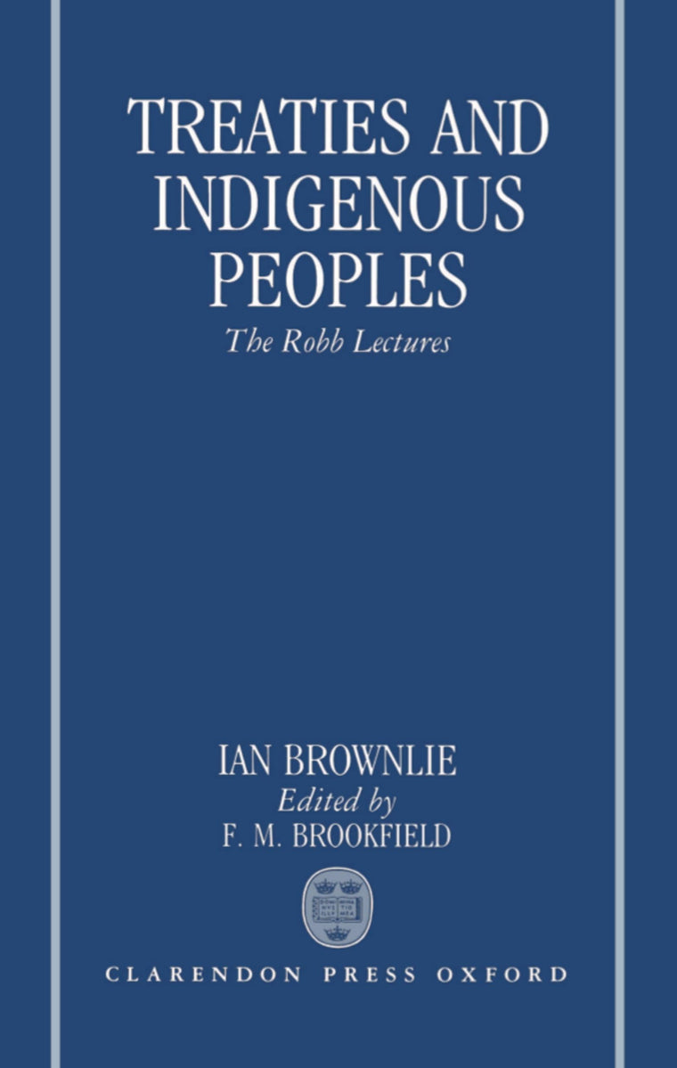 Treaties and Indigenous Peoples: The Robb Lectures 1991