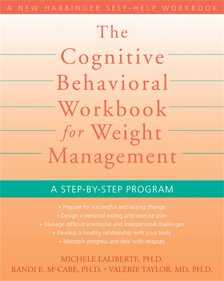 The Cognitive Behavioral Workbook for Weight Management: A Step-by-Step Program