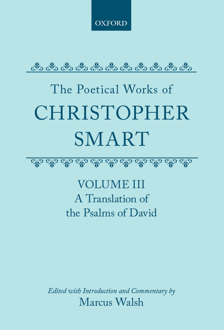The Poetical Works of Christopher Smart: Volume III: A Translation of the Psalms of David (c OET t Oxford English Texts)