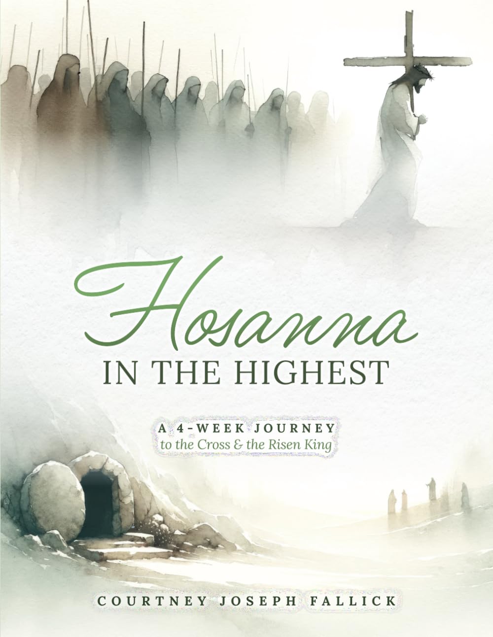 Hosanna in the Highest: A 4-Week Journey to the Cross & the Risen King