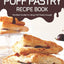 The Puff Pastry Recipe Book: The Best Guide to Using Puff Pastry Dough