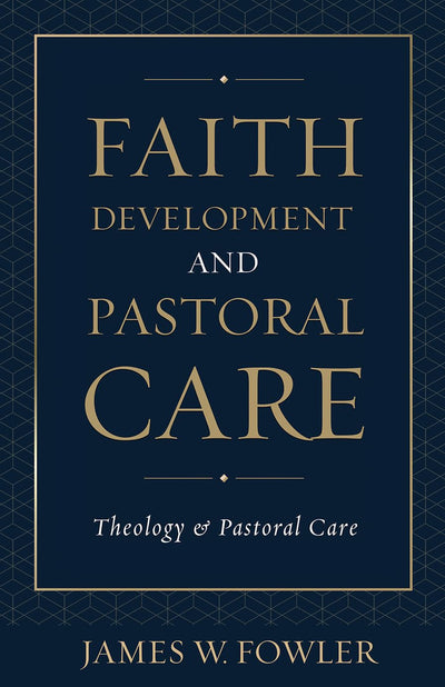 Faith Development and Pastoral Care (Theology and Pastoral Care)