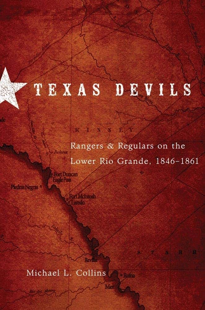 Texas Devils: Rangers and Regulars on the Lower Rio Grande, 1846-1861