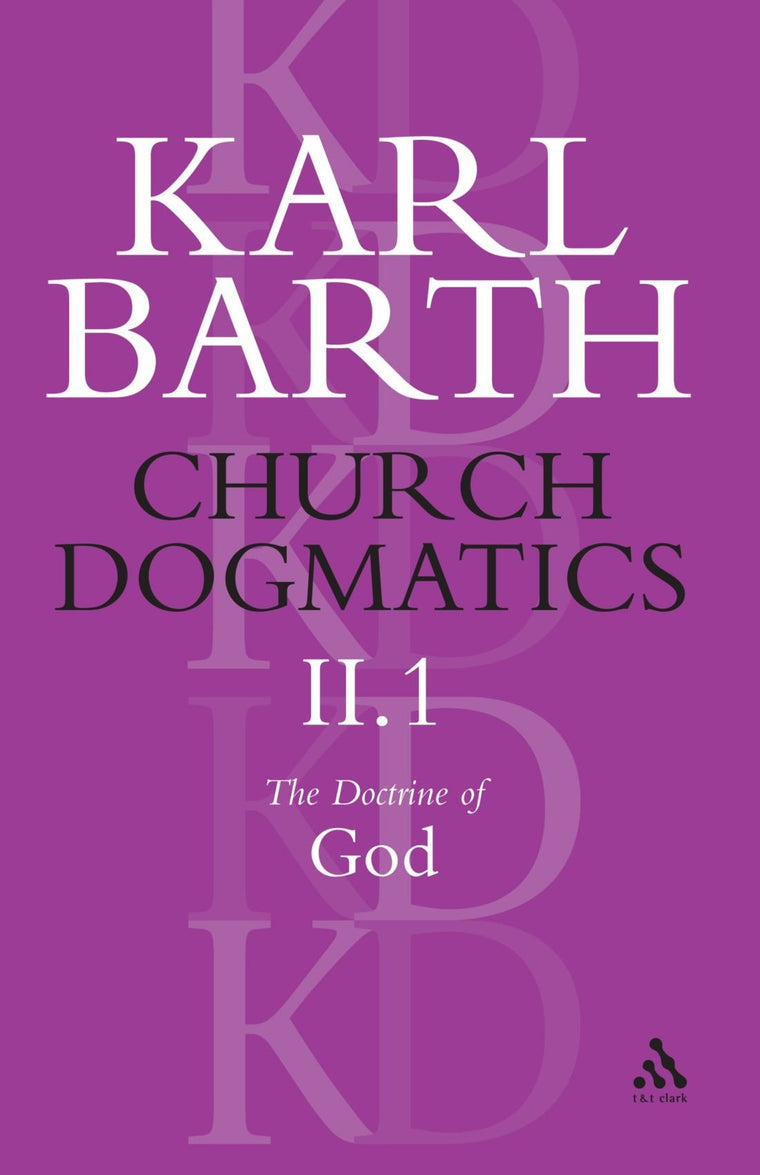 Church Dogmatics The Doctrine of God, Volume 2, Part 1: The Knowledge of God; The Reality of God