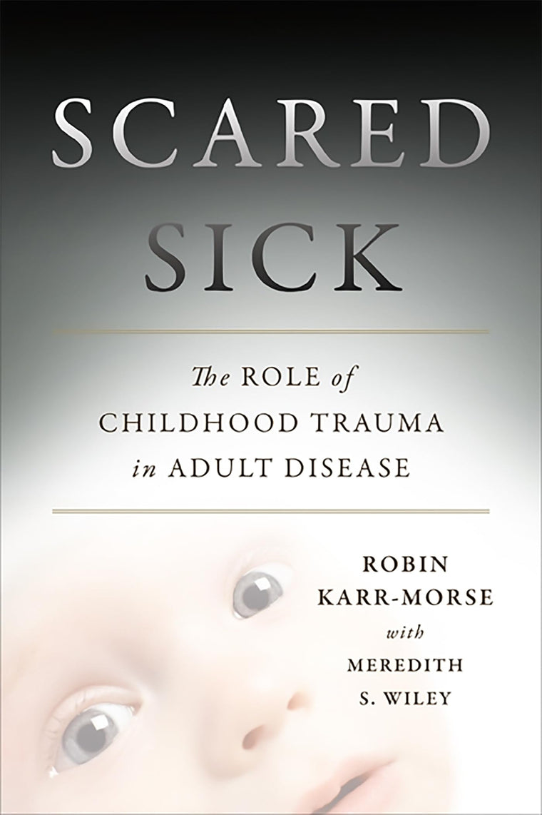 Scared Sick: The Role of Childhood Trauma in Adult Disease b