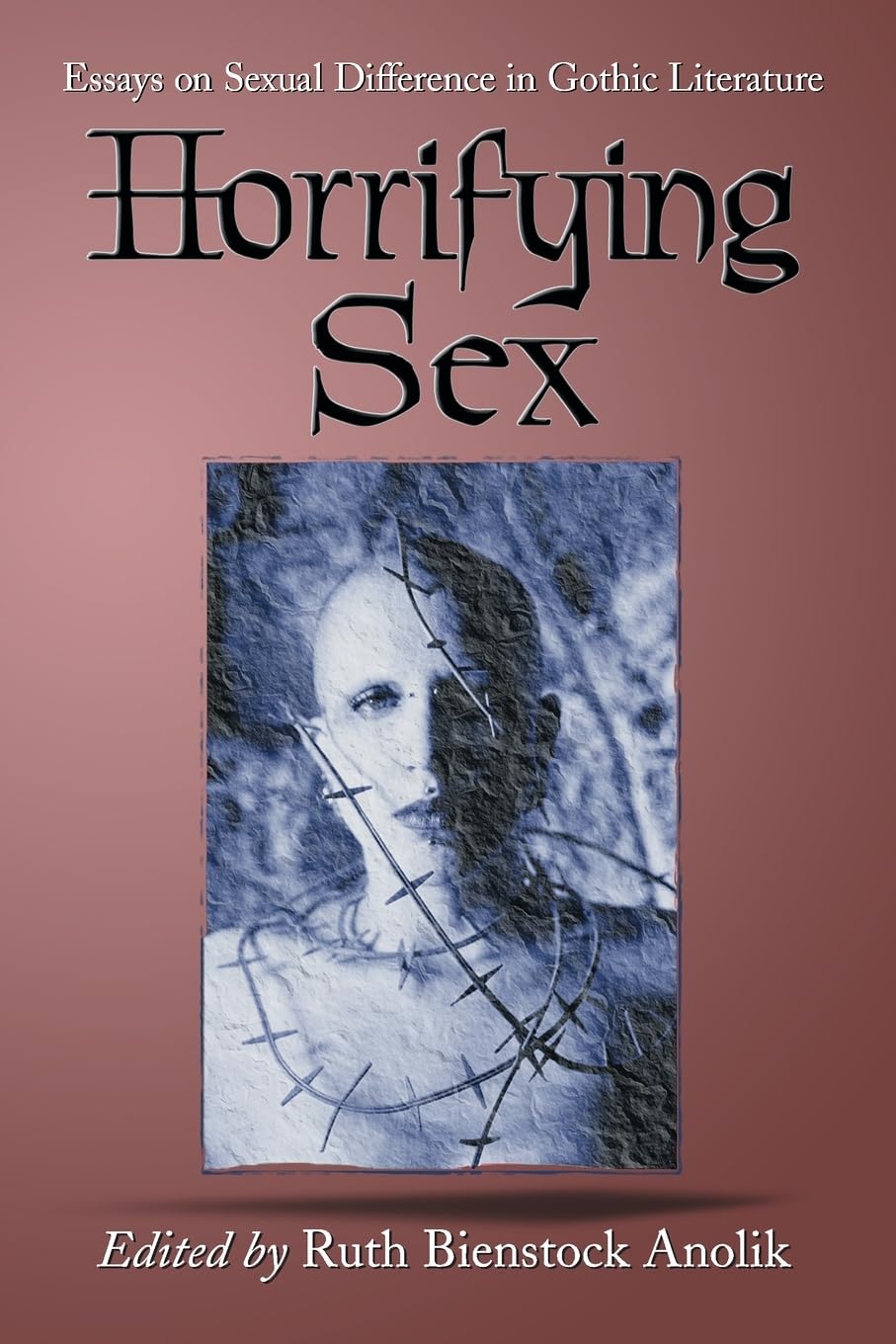 Horrifying Sex: Essays on Sexual Difference in Gothic Literature