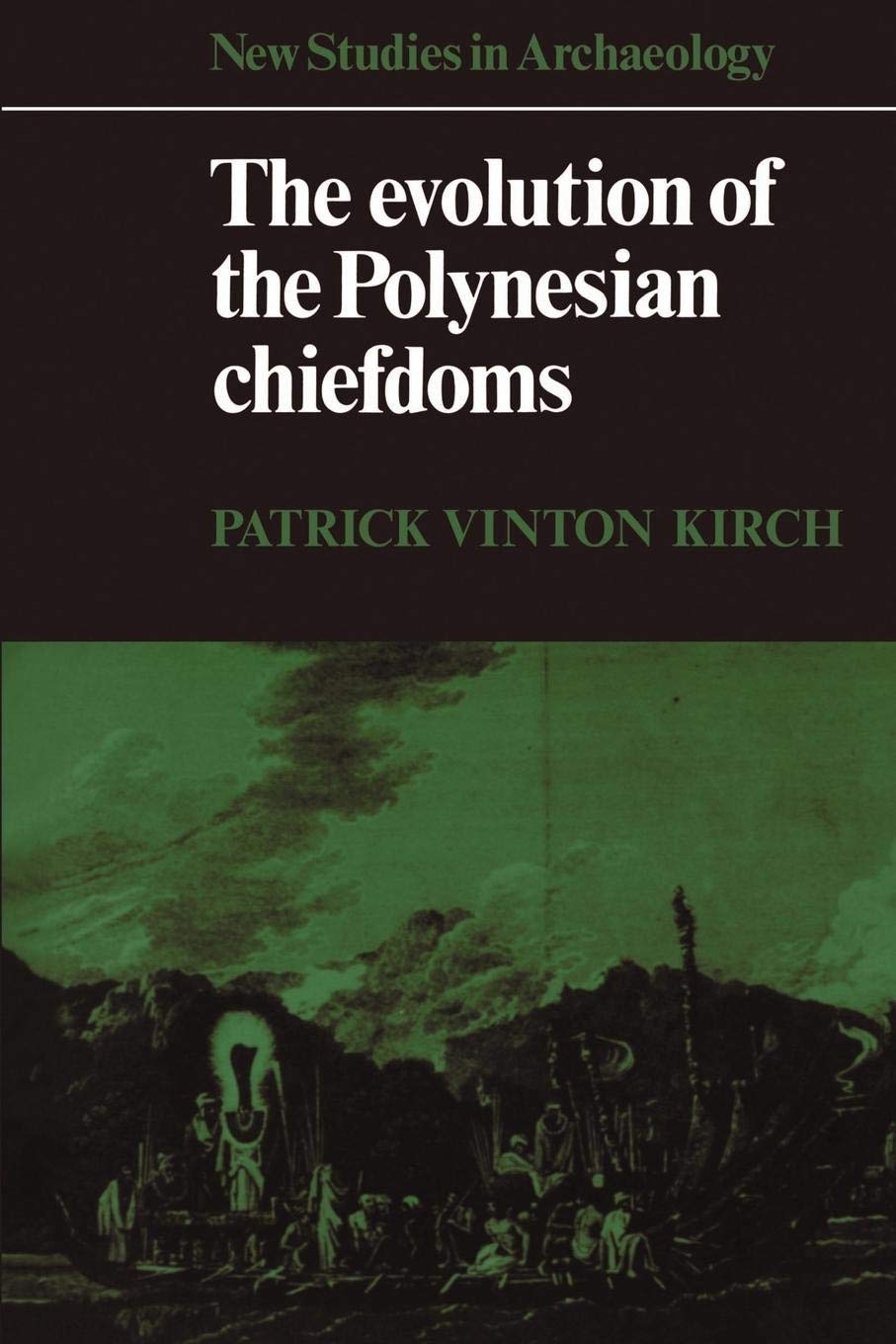 The Evolution of the Polynesian Chiefdoms (New Studies in Archaeology)