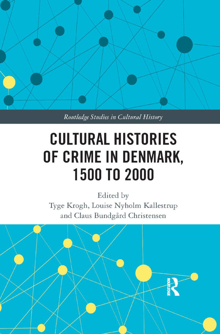 Cultural Histories of Crime in Denmark, 1500 to 2000 (Routledge Studies in Cultural History)