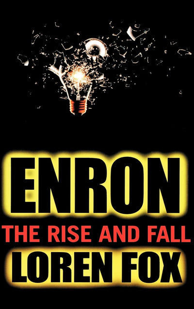 Enron: The Rise and Fall