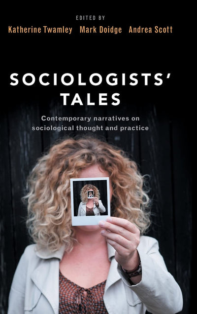 Sociologists' Tales: Contemporary Narratives on Sociological Thought and Practice
