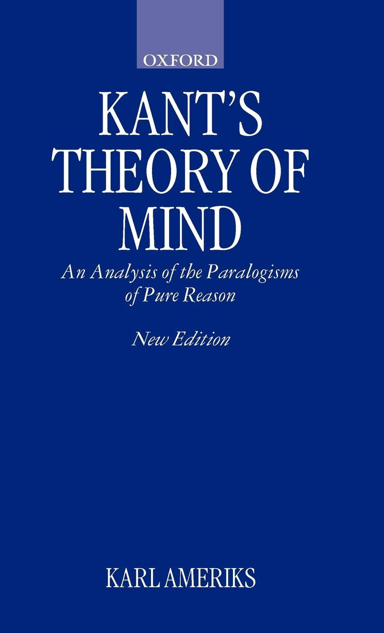 Kant's Theory of Mind: An Analysis of the Paralogisms of Pure Reason