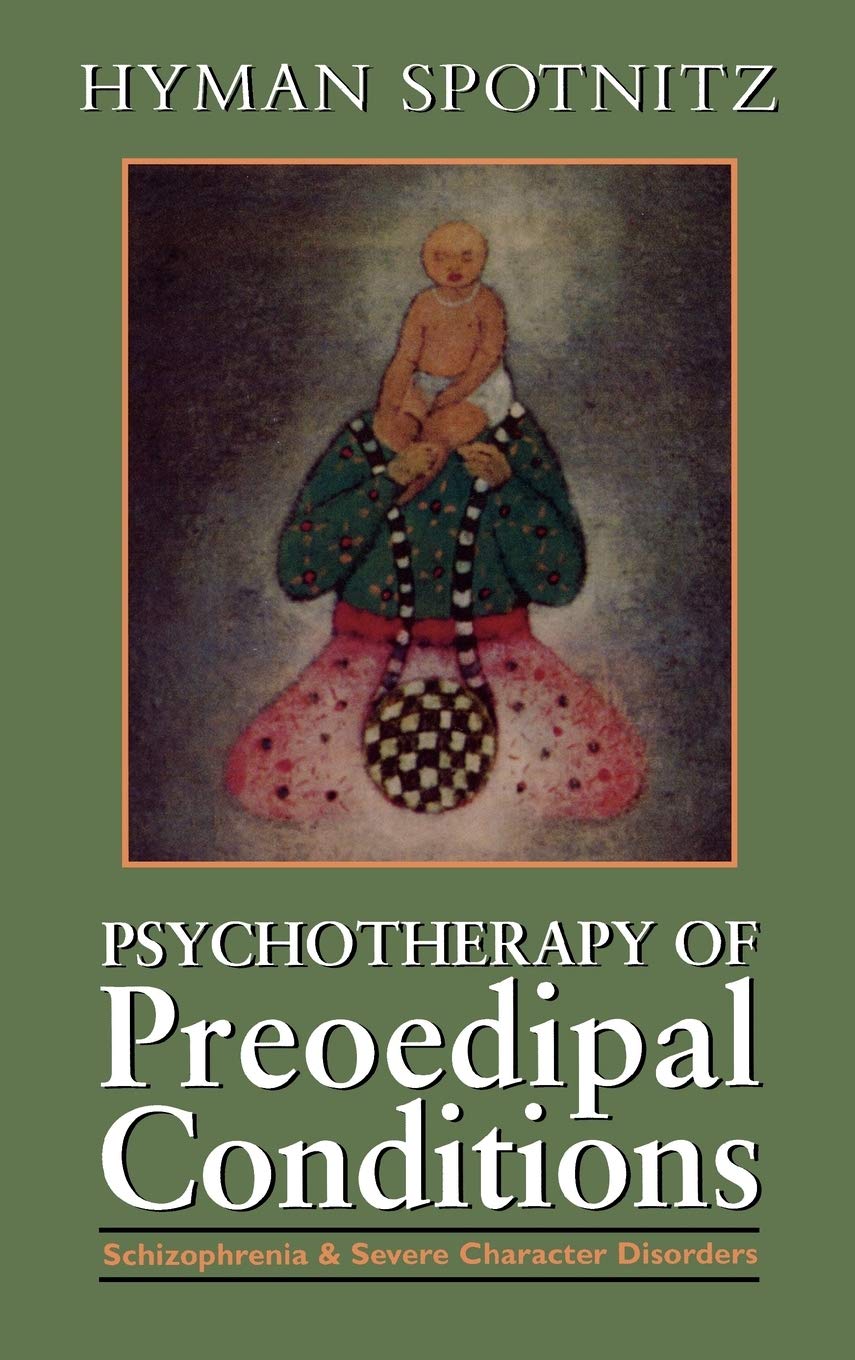 Psychotherapy of the Pre-Oedipal Conditions