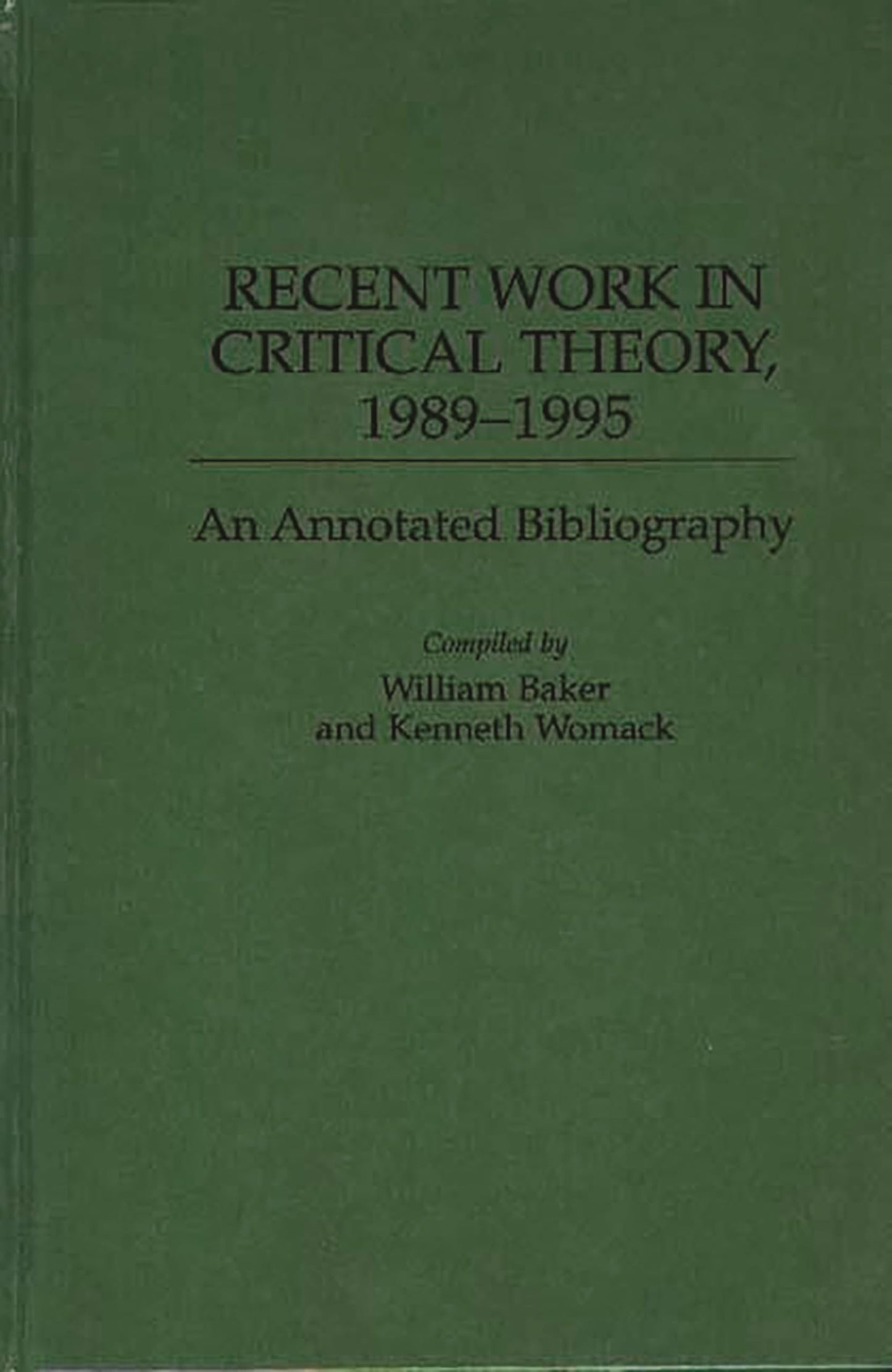Recent Work in Critical Theory, 1989-1995: An Annotated Bibliography (Bibliographies and Indexes in World Literature)