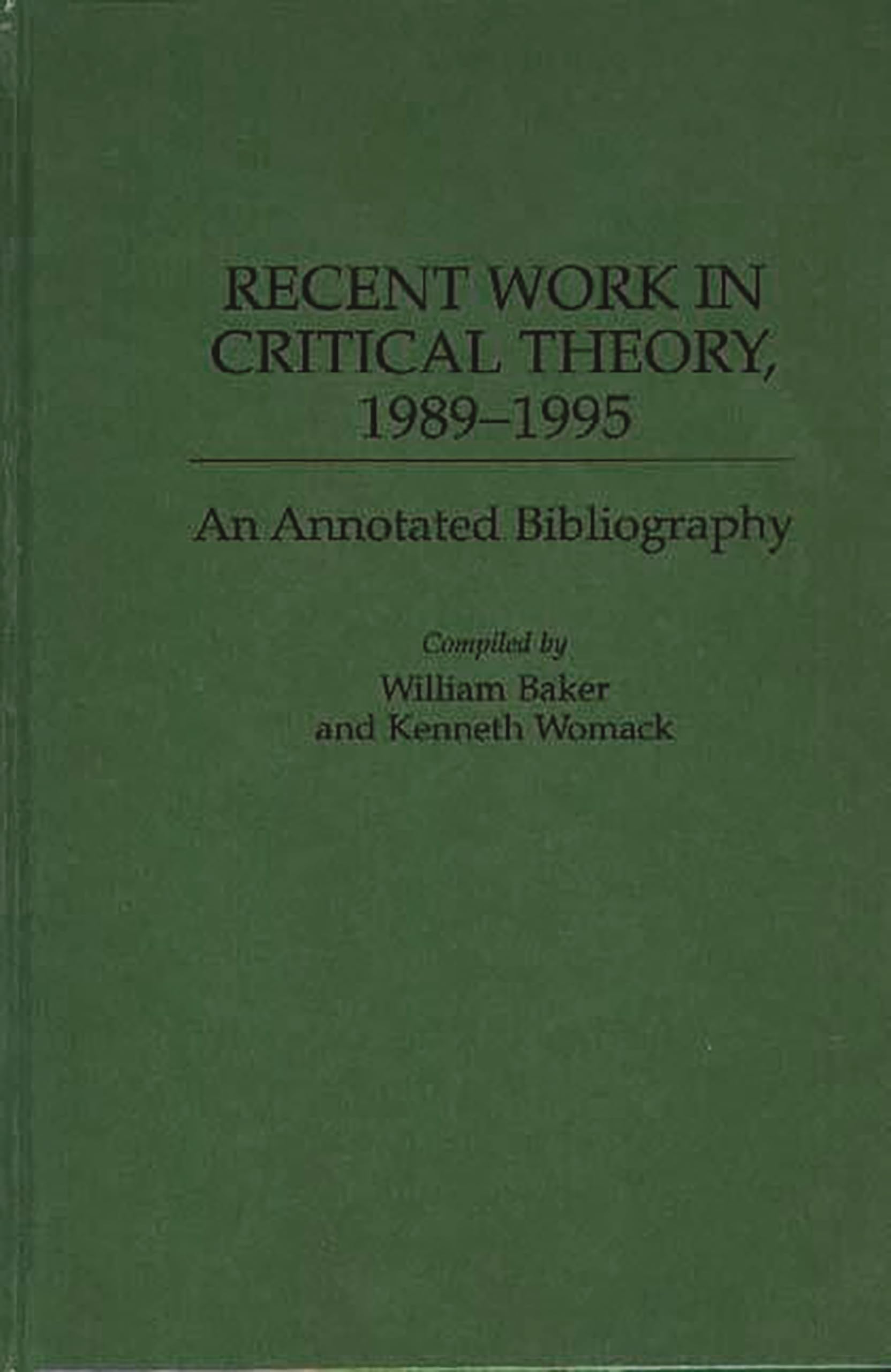 Recent Work in Critical Theory, 1989-1995: An Annotated Bibliography (Bibliographies and Indexes in World Literature)