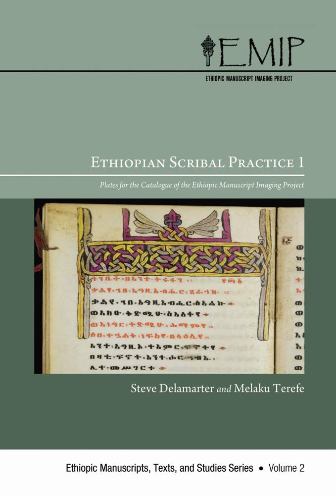 Ethiopian Scribal Practice 1: Plates for the Catalogue of the Ethiopic Manuscript Imaging Project (Ethiopic Manuscripts, Texts, and Studies)