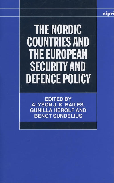 The Nordic Countries and the European Security and Defence Policy (SIPRI Monograph Series)