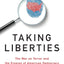 Taking Liberties: The War on Terror and the Erosion of American Democracy